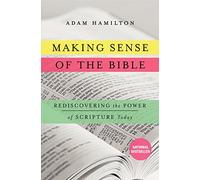 Making Sense of the Bible: Rediscovering the Power of Scripture Today