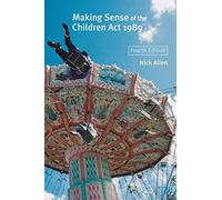 Making Sense of the Children Act 1989 (Fourth Edition)