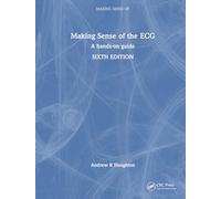 Making Sense of the ECG: A Hands-On Guide