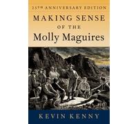 Making Sense of the Molly Maguires : Twenty-fifth Anniversary Edition