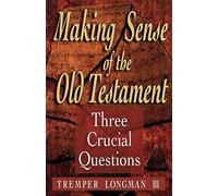 Making Sense of the Old Testament: Three Crucial Questions