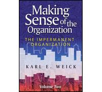 Making Sense of the Organization, Volume 2: The Impermanent Organization