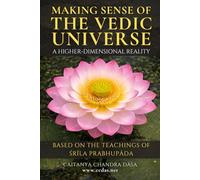 Making Sense of the Vedic Universe, a Higher-Dimensional Reality (CCDAS)