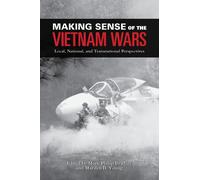 Making Sense of the Vietnam Wars: Local, National, and Transnational Perspective
