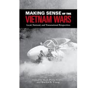 Making Sense of the Vietnam Wars Local, National, and Transnati... 9780195315141