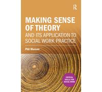 Making sense of theory and its application to social work practice