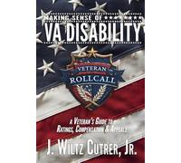 Making Sense of VA Disability: A Veteran’s Guide to Ratings, Compensation & Appeals (Veteran Roll Call)