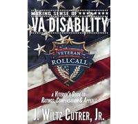 Making Sense of VA Disability: A Veteran’s Guide to Ratings, Compensation & Appeals (Veteran Roll Call)