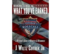 Making Sense of What You've Earned: A Veterans Guide to Benefits & Resources (Veteran Roll Call)