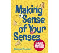 Making Sense of Your Senses: Sensory Solutions Workbook