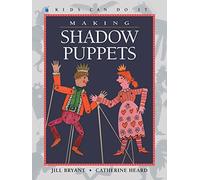 Making Shadow Puppets (Kids Can Do It) by Bryant, Jill (June 1, 2002) Paperback