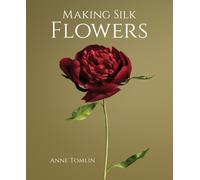 Making Silk Flowers by Anne Tomlin (Hardback Book)
