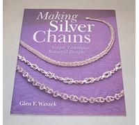 Making Silver Chains: Simple Techniques, Beautiful Designs