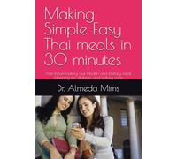 Making Simple Easy Thai meals in 30 minutes: Anti-Inflammatory Gut Health and Dietary meal planning for diabetic and kidney care