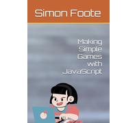 Making Simple Games with JavaScript (computer books)