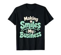 Making Smiles My Business Dental Hygienist T-Shirt
