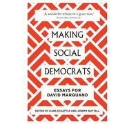 Making Social Democrats: Essays for David Marquand