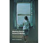 Making Social Science Matter: Why Social Inquiry Fails and How it Can Succeed Again