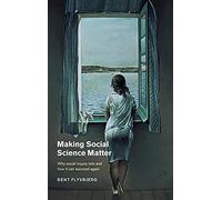 Making Social Science Matter: Why Social Inquiry Fails and How it Can Succeed Again