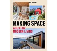 Making Space : ADUs for Modern Living