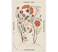 Making Space for Indigenous Feminism, 3rd Edition