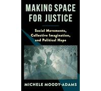 Making Space for Justice: Social Movements, Collective Imagination, and Political Hope