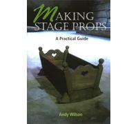 Making Stage Props: A Practical Guide