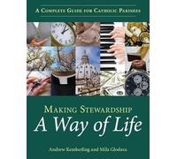 Making Stewardship a Way of Life: A Complete Guide for Catholic Parishes