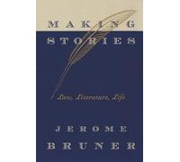 Making Stories: Law, Literature, Life