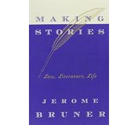 Making Stories: Law, Literature, Life by Jerome Bruner (2003-04-30)