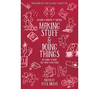 Making Stuff & Doing Things 4th Edition DIY DIY Guides to Just About Everythi...