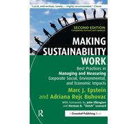 Making Sustainability Work : Best Practices in Managing and Measuring Corporate Social, Environmental and Economic Impacts
