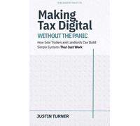 Making Tax Digital Without the Panic: How Sole Traders and Landlords Can Build Simple Systems That Just Work