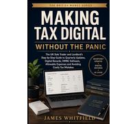 Making Tax Digital Without the Panic: The UK Sole Trader and Landlord’s Step-by-Step Guide to Quarterly Updates, Digital Records, HMRC Software, ... Tax Mistakes (The British Money Series)