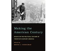 Making the American Century: Essays On The Poli. Schulman<|