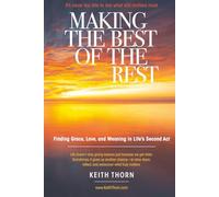 Making the Best of the Rest: Finding Grace, Love, and Meaning in Life’s Second Act