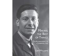 Making the Best of Things: The Autobiography of a Camberwell Lad