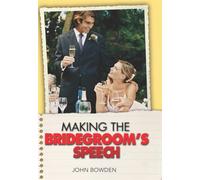 Making the Bridegroom's Speech: Know What to Say and When to Say It Add Sincerity, Sparkle and Humour Enjoy the Big Day (Essentials)