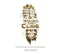 Making the Climb: What a Novice Climber Learned about Life on Mount Kilimanjaro