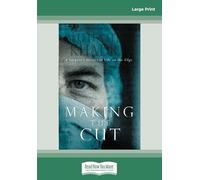 Making the Cut: A Surgeon's Stories of Life on the Edge