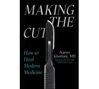 Making the Cut : How to Heal Modern Medicine