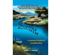 MAKING THE DIFFICULT AND CHALLENGING JOURNEY TO “MAINSTREAM AMERICA” :: A JOURNEY WORTHY OF CONSIDERATION