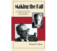 Making the Fall: An intimate account of Elia Kazan and Arthur Miller working together on After the Fall, Miller's play about Marilyn Monroe. by Richard D Meyer (2013-05-30)