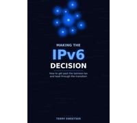 Making the IPv6 Decision: How to get past the laziness tax and lead through the transition