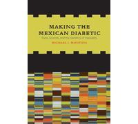 Making the Mexican Diabetic: Race, Science, and the Genetics of Inequality