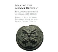 Making the Middle Republic – New Approaches to Rome and Italy, c.400–200 BCE