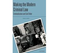 Making the Modern Criminal Law: Criminalization and Civil Order