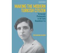 Making the Modern Turkish Citizen: Vernacular Photography in the Early Republican Era