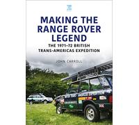 Making the Range Rover Legend: The 1971-72 British Trans-Americas Expedition