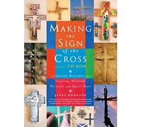 Making the Sign of the Cross: A Creative Resource for Seasonal Worship, Retreats and Quiet Days